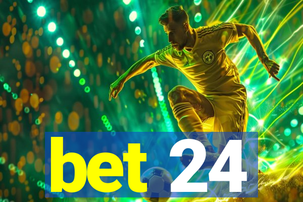 bet 24